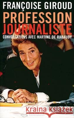 Profession journaliste Giroud-F 9782012355958 Hachette Litt.