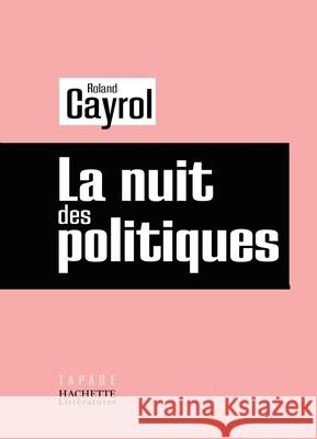 La nuit des politiques Cayrol-R 9782012372313 Hachette Litt.