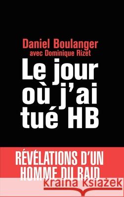 Le jour o? j'ai tu? HB Boulanger-D 9782012373778