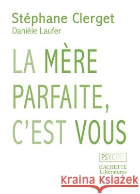 La m?re parfaite, c'est vous Clerget-S+laufer-D 9782012374027