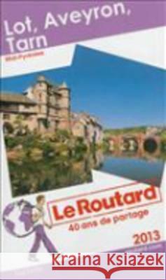 Le Routard Lot, Aveyron, Tarn 2013 Gloaguen, Philippe 9782012456068 Hachette, Paris