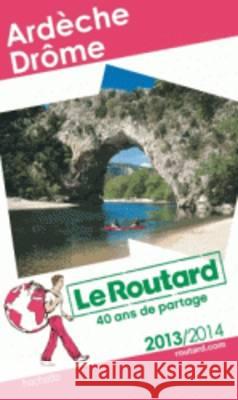 Le Routard Ardèche, Drôme 2013/2014 Gloaguen, Philippe 9782012456624 Hachette, Paris