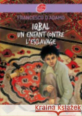 Iqbal, Un Enfant Contre L'esclavage Francesco D'adamo 9782013224482