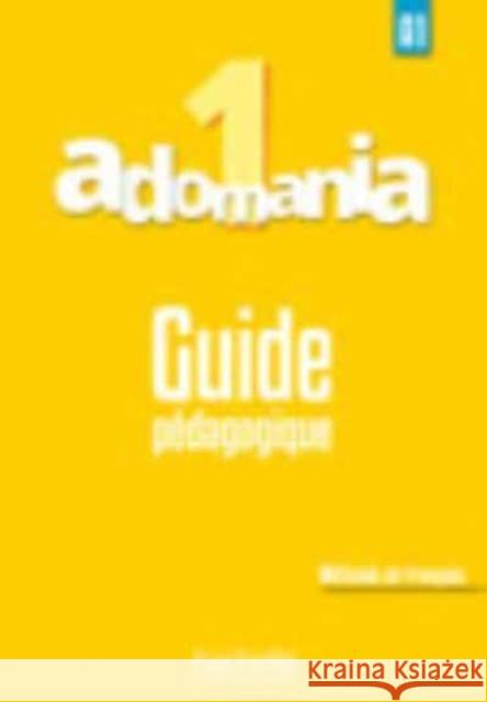 Adomania: Guide pedagogique 1    9782014015263 Hachette