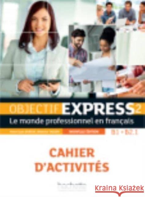 Objectif Express 2 ćwiczenia CD + HACHETTE Anne-Lyse Dubois Beatrice Tauzin  9782014015768 Hachette