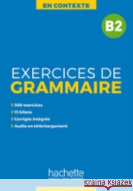 En Contexte Grammaire: Exercices de grammaire B2 Marie-Francois Gliemann 9782014016352 Hachette