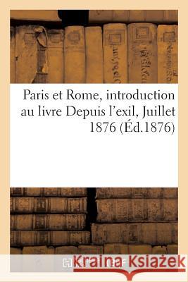 Paris Et Rome, Introduction Au Livre Depuis l'Exil, Juillet 1876 Lévy 9782014052305