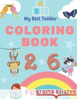 My Best Toddler Coloring Book - Fun with Numbers, Letters, Colors, Animals: My Best Toddler Coloring Book is the only jumbo toddler coloring book that Mike Stewart 9782014625417 Piscovei Victor