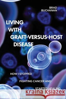 Living with Graft-Versus-Host Disease Brad Buchanan 9782021940138 