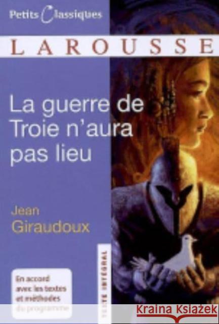 La guerre de Troie n'aura pas lieu Jean Giraudoux 9782035844576