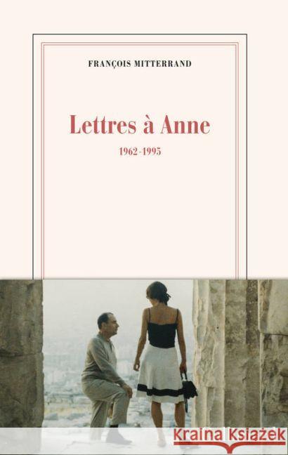 Lettres à Anne: 1962 - 1995 Mitterand, Francois 9782070197248 Gallimard