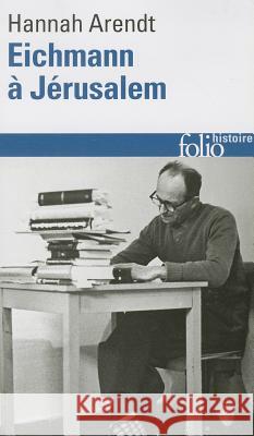 Eichmann a Jerusalem Hannah Arendt 9782070326211