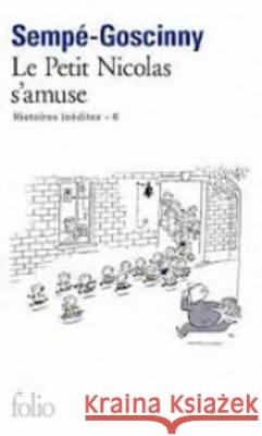 Le Petit Nicolas s'amuse (Histoires inedites 6) Jean-Jacques Sempe, Rene Goscinny 9782070447992