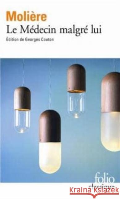 Le medecin malgre lui Moliere 9782070449965