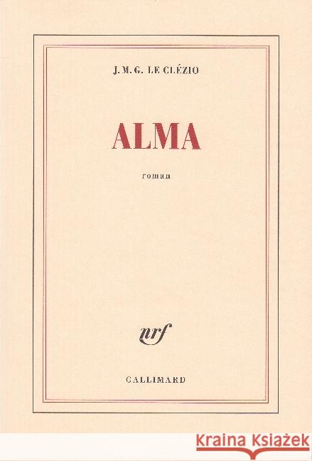 Alma : roman Le Clézio, Jean-Marie G. 9782072746468