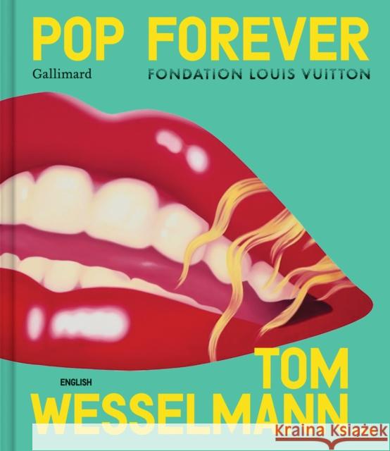 Pop Forever - Tom Wesselmann  9782073075987 Gallimard