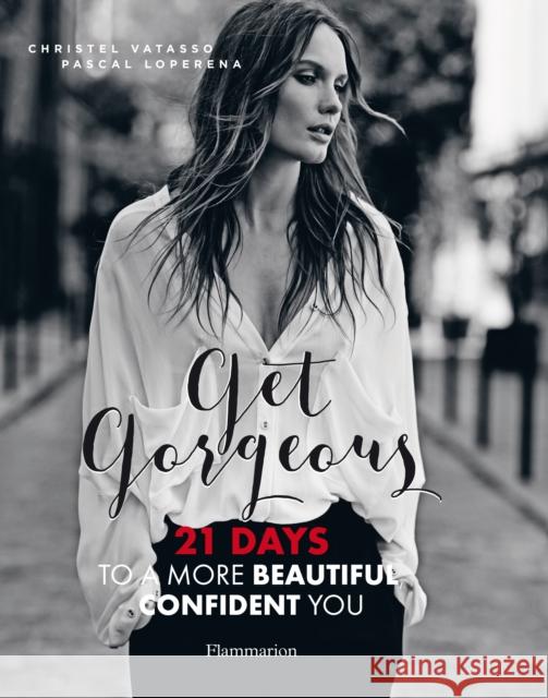 Get Gorgeous: 21 Days to a More Beautiful, Confident You Pascal Loperena 9782080202659 Flammarion-Pere Castor