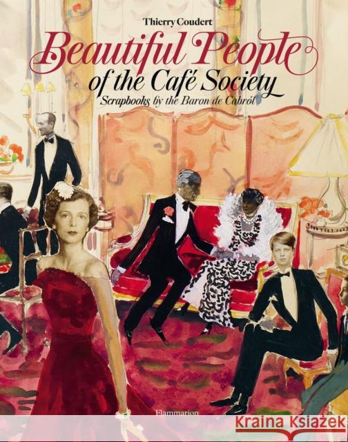 Beautiful People of the Cafe Society: Scrapbooks by the Baron de Cabrol  9782080202710 Editions Flammarion