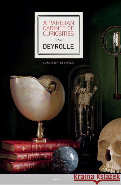 A Parisian Cabinet of Curiosities: Deyrolle Louis Albert D 9782080203212 Editions Flammarion