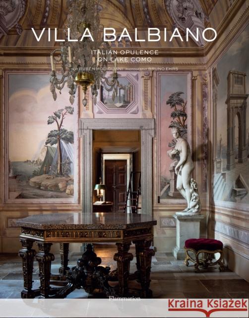 Villa Balbiano: Italian Opulence on Lake Como Ruben Modigliani Bruno Ehrs 9782080203656