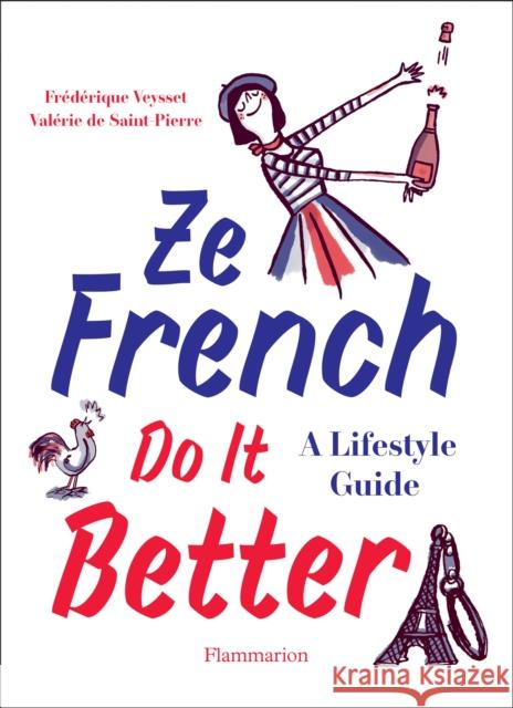 Ze French Do it Better: A Lifestyle Guide Valerie d Frederique Veysset 9782080203717 Editions Flammarion