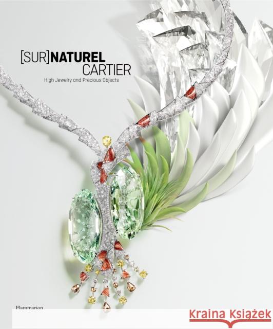 [Sur]Naturel Cartier: High Jewelry and Precious Objects Helene Kelmachter 9782080204820 Flammarion-Pere Castor