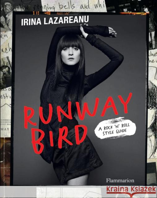 Runway Bird: A Rock 'n' Roll Style Guide Irina Lazareanu Drew McConnell Pascal Loperena 9782080206961 Editions Flammarion