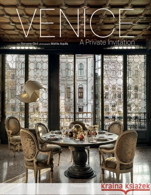 Venice: A Private Invitation Giol Servane 9782080262165 Editions Flammarion