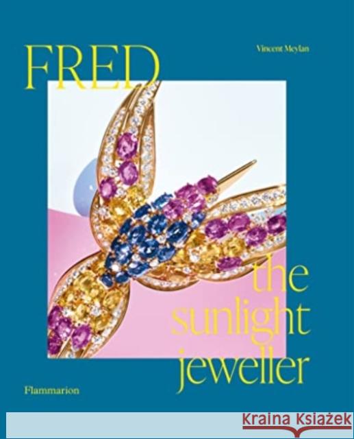 Fred: The Sunlight Jeweller Vincent Meylan 9782080287526