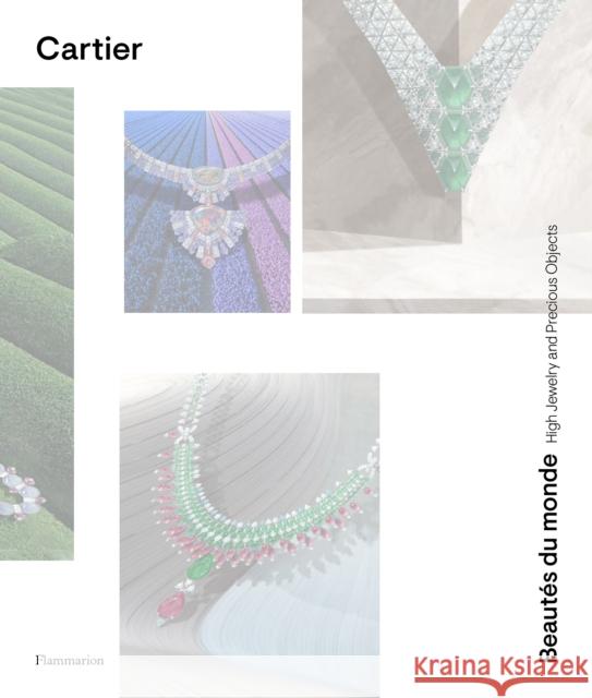 Cartier: Beautes du Monde: High Jewelry and Precious Objects Francois Chaille 9782080287533 Editions Flammarion