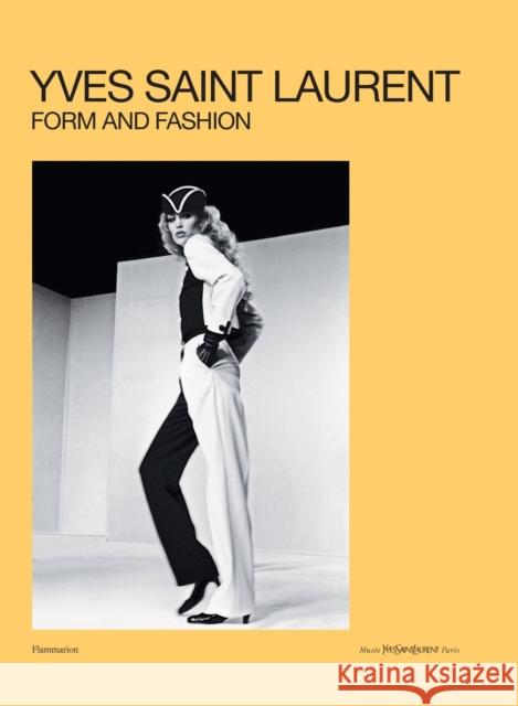 Yves Saint Laurent: Form and Fashion Serena Bucalo-Mussely 9782080430526 Editions Flammarion