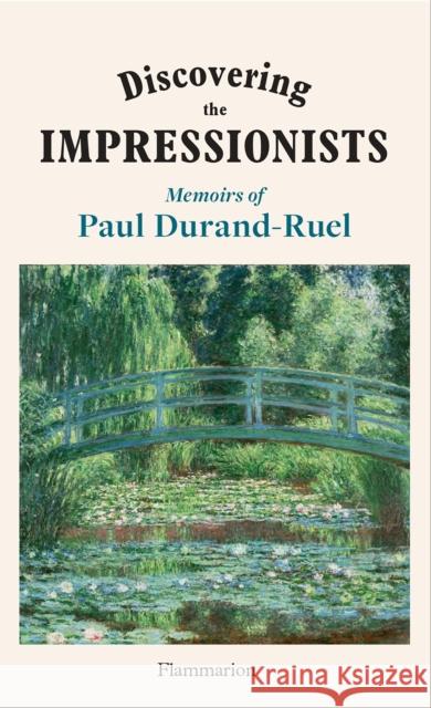 Discovering the Impressionists Paul-Louis Durand-Ruel 9782080447227 Editions Flammarion