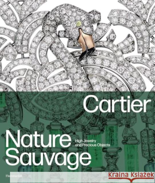 Cartier: Nature Sauvage: High Jewelry and Precious Objects Francois Chaille 9782080452894