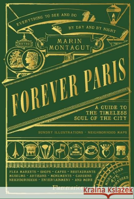 Forever Paris: A Guide to the Timeless Soul of the City Marin Montagut 9782080482457 Editions Flammarion