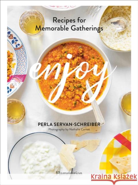 Enjoy: Recipes for Memorable Gatherings Perla Servan-Schreiber Nathalie Carnet 9782081513402 Editions Flammarion