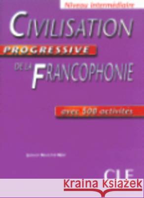 Civilisation Progressive De LA Francophonie: Corriges Debutant Carlo, Noutchie 9782090331448 Cle International