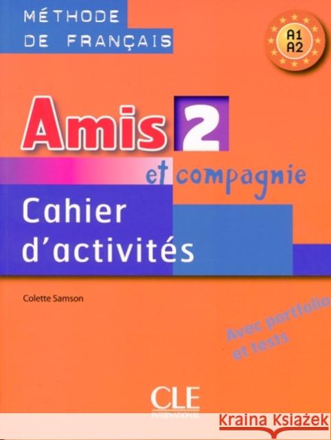 Amis et compagnie 2: Cahier d'activites A1/A2 Collette Samson 9782090354942