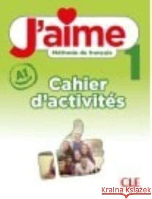 J'aime 1: Niveau A1 - Cahier d'activites Adrien Payet 9782090357493