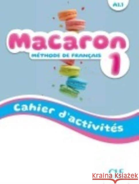 Macaron 1: Niveau A1.1 - Cahier d'activites  9782090358049 Fernand Nathan