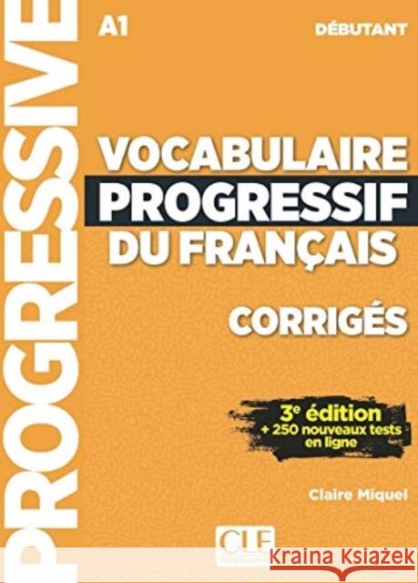 Vocabulaire progressif du francais - Niveau debutant (A1) - Corriges Claire Miquel 9782090380187 Fernand Nathan