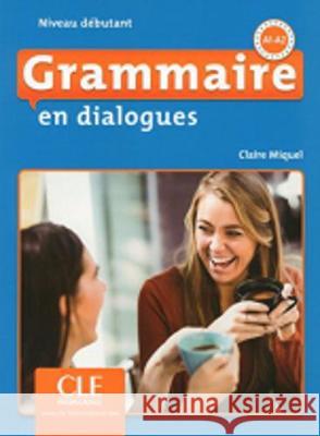 Grammaire en dialogues Niveau debutant A1-A2 + CD Miquel Claire 9782090380583