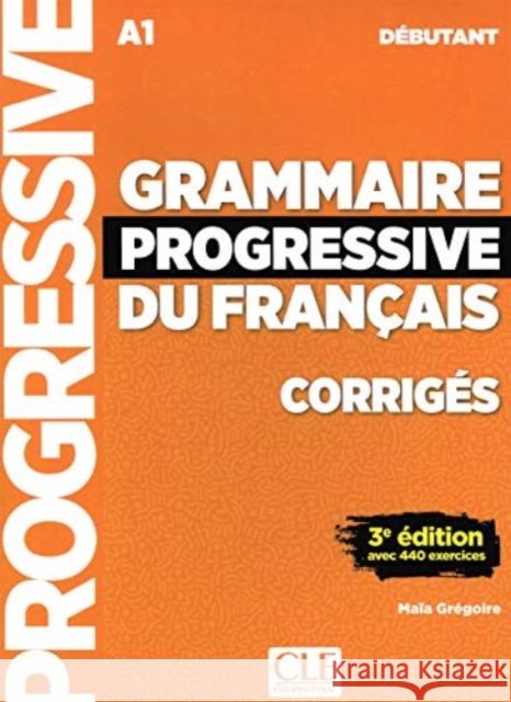 Grammaire progressive du francais - Niveau debutant (A1) - Corriges Maia Gregoire 9782090381023