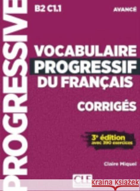 Vocabulaire progressif du francais - Niveau avance B2/C1 - Corriges Claire Miquel 9782090382013 Cle International