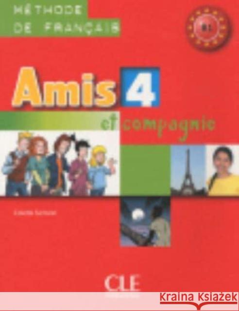 Amis ET Compagnie: Livre De L'Eleve 4 Samson Colette 9782090383232 Cle International
