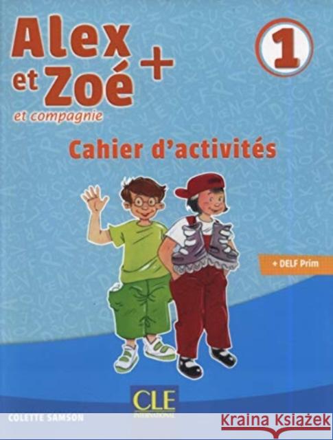 Alex et Zoe + 1: Cahier d'activites Colette Samson 9782090383478