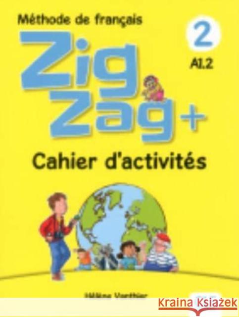 Zigzag+ 2: Cahier d'activites - A1.2 Helene Vanthier 9782090384208