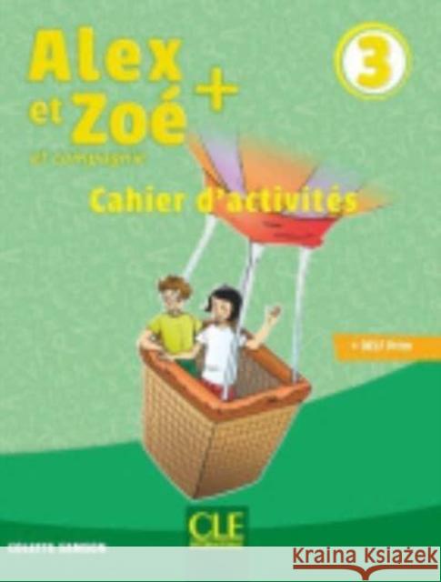 Alex et Zoe + 3: Cahier d'activites Colette Samson 9782090384314 Cle International