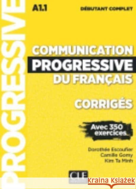 Communication progressive du francais - Niveau debutant complet (A1.1) - Corriges Dorothee Escoufier 9782090384420