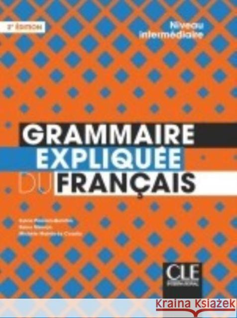Grammaire expliquee du francais : Livre intermediaire  9782090389876 Cle International