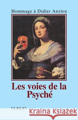 Les voies de la psych? - Hommage ? Didier Anzieu - 2?me ?dition Ren? Ka?s 9782100051250 Dunod